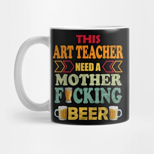 This Art Teacher Need A Mother Fucking Beer Mug